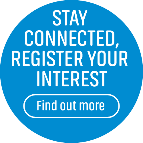 Stay Connected, Register your Interest